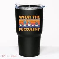 What The Fucculent Succulent Tumbler thumb 0