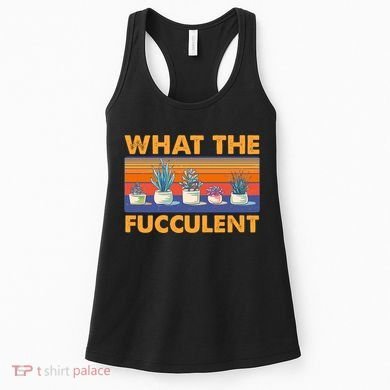 What The Fucculent Succulent Women's Tank Top