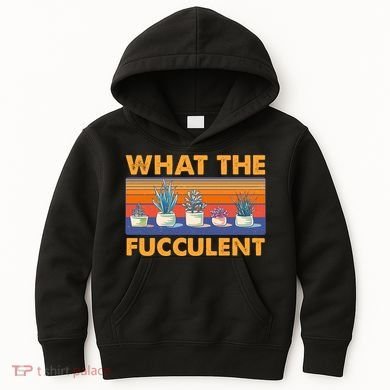What The Fucculent Succulent Kids Hoodie