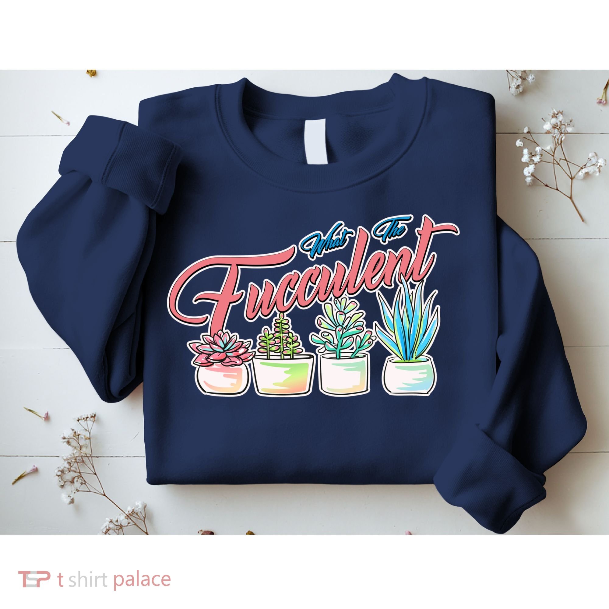 What the Fucculent Succulent Fanatic Plant Collector Sweatshirt