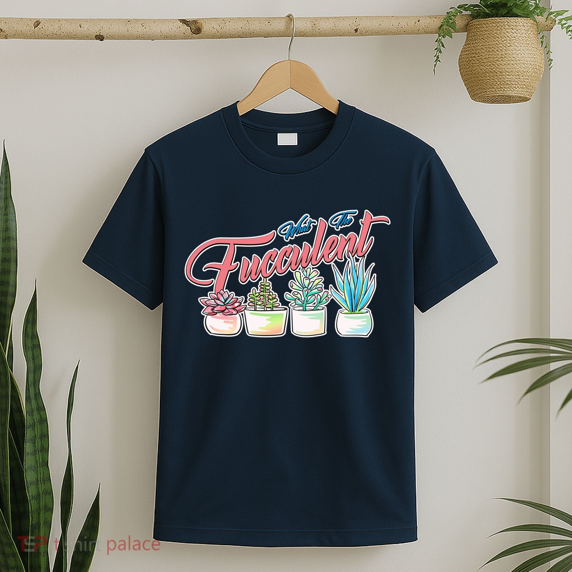 What the Fucculent Succulent Fanatic Plant Collector T-Shirt