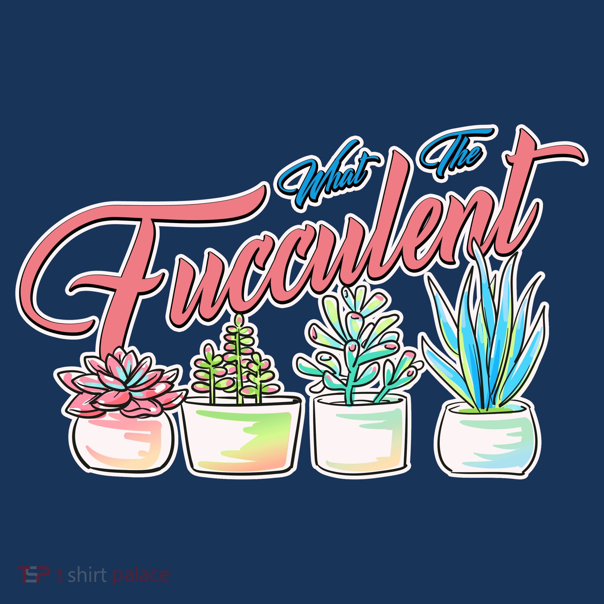 What the Fucculent Succulent Fanatic Plant Collector T-Shirt