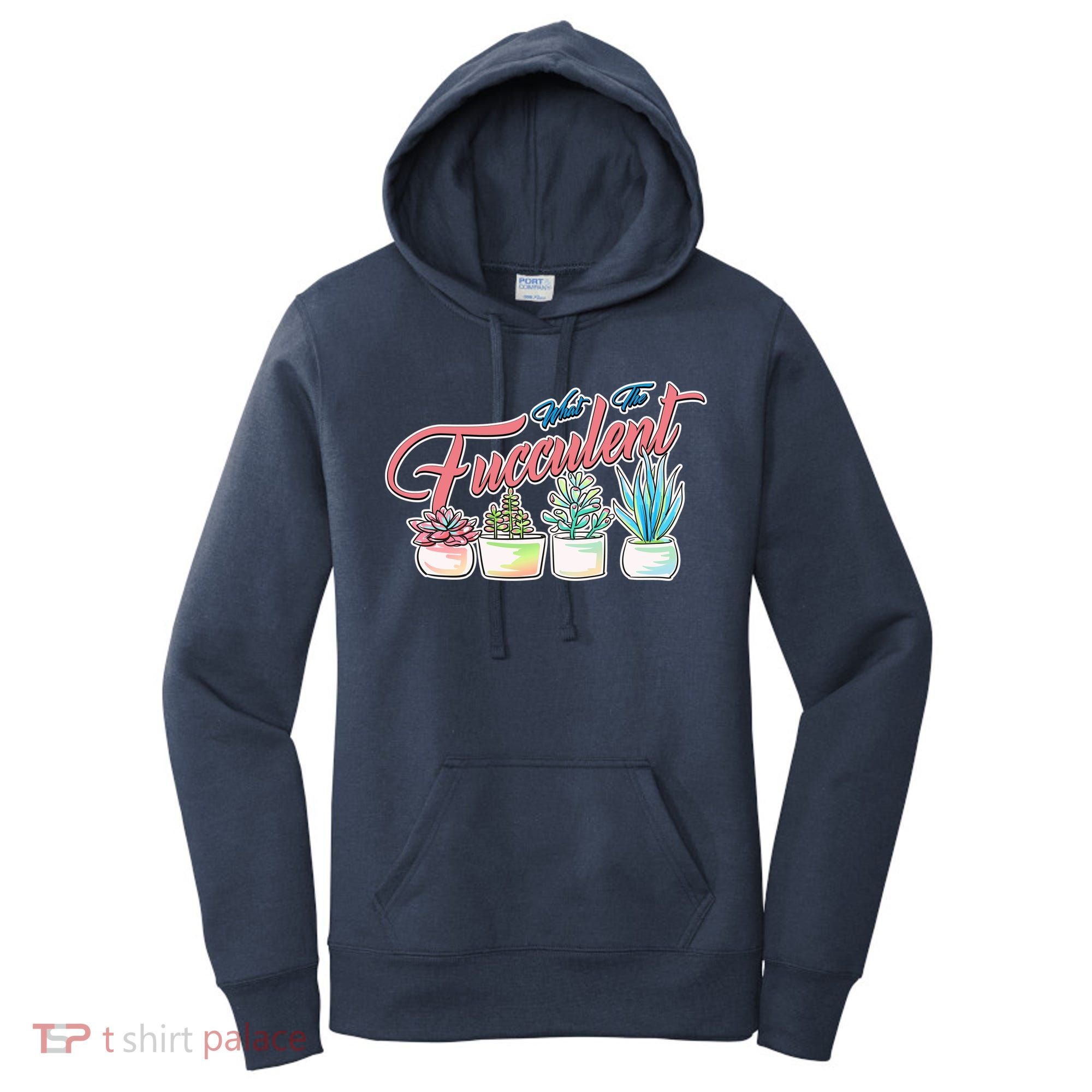 What the Fucculent Succulent Fanatic Plant Collector Women's Hoodie
