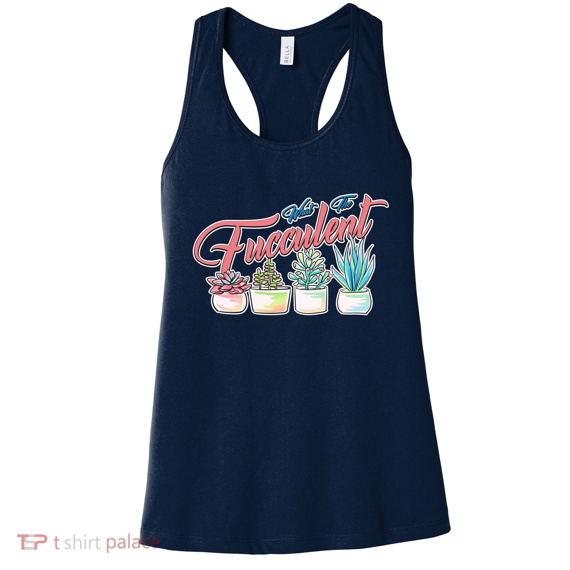 What the Fucculent Succulent Fanatic Plant Collector Women's Tank Top