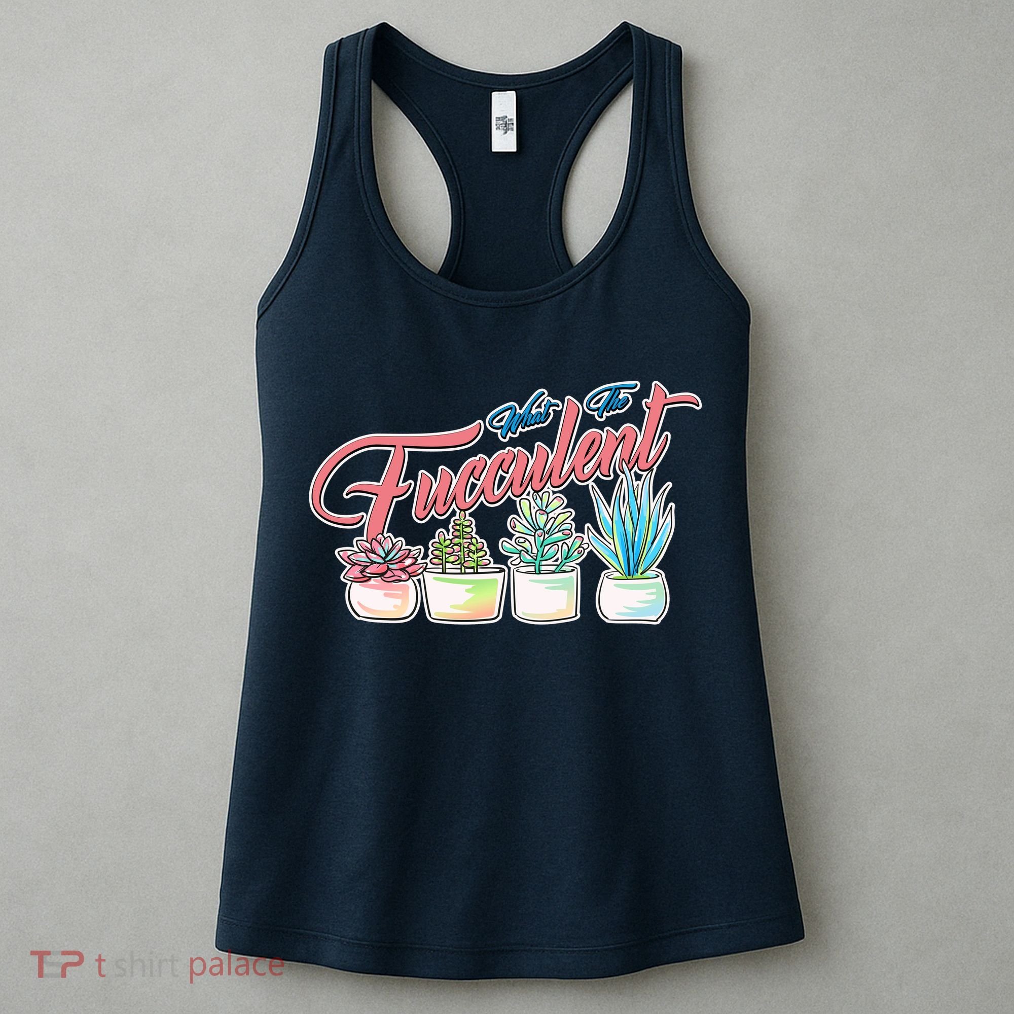 What the Fucculent Succulent Fanatic Plant Collector Women's Tank Top