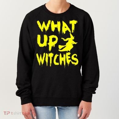 What Up Witches Women's Sweatshirt