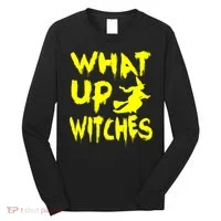 What Up Witches Long Sleeve Shirt thumb 0