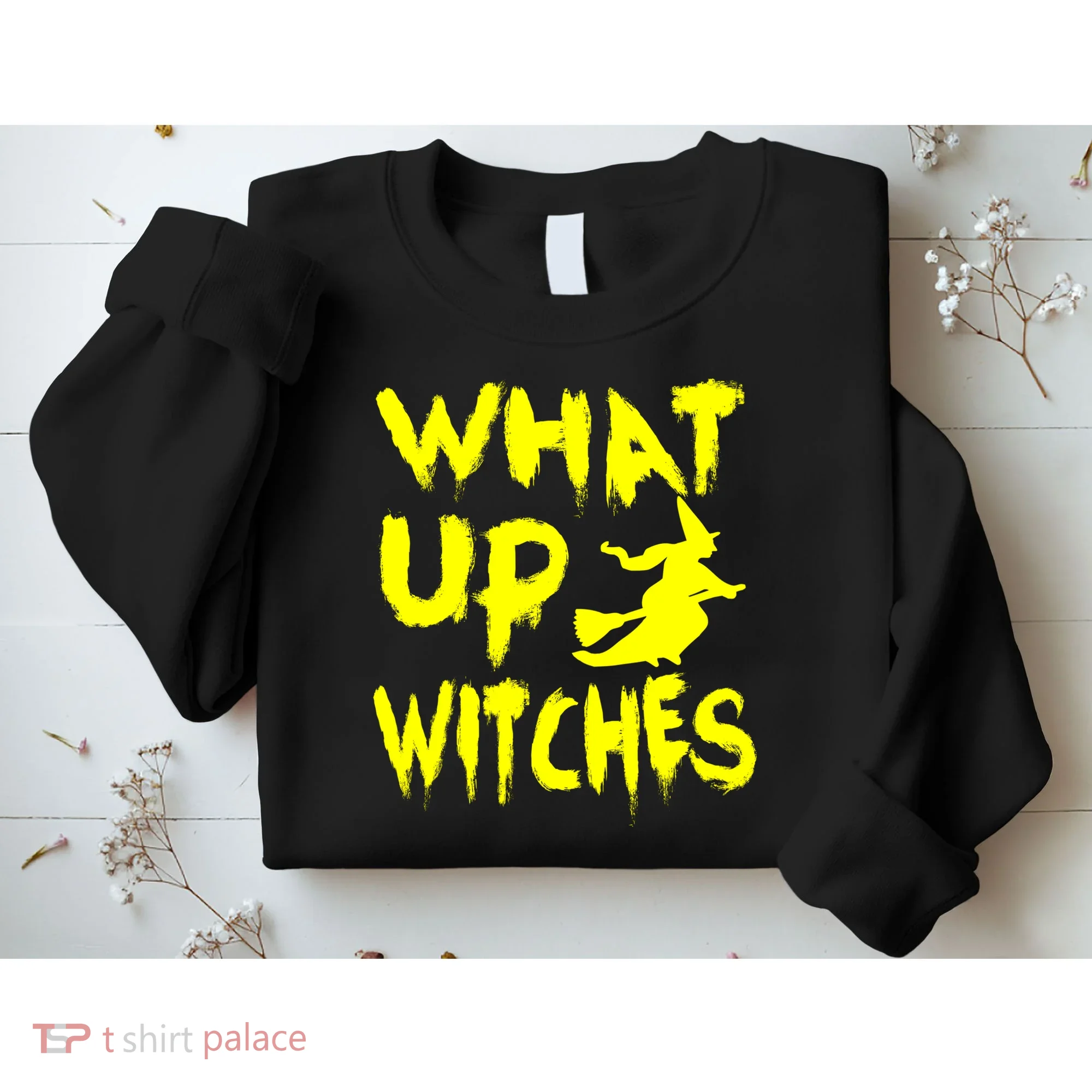 What Up Witches Sweatshirt