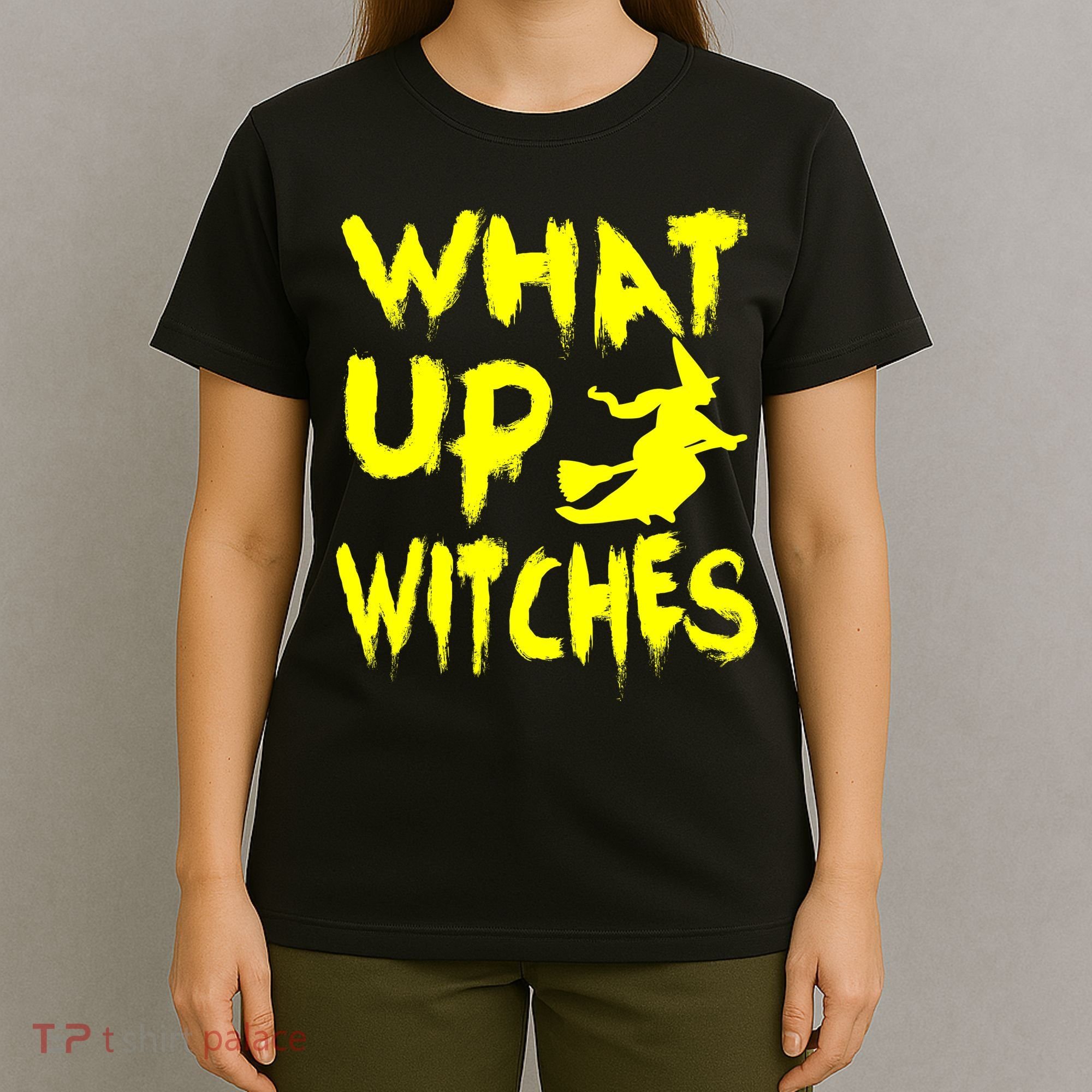 What Up Witches T-Shirt