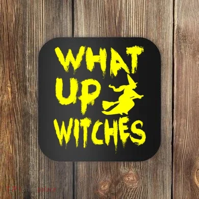 What Up Witches Coaster