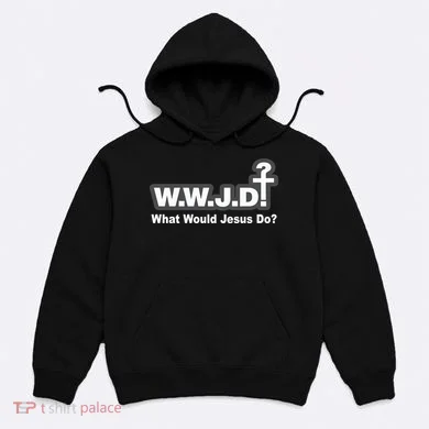 What Would Jesus Do WWJD? Hoodie