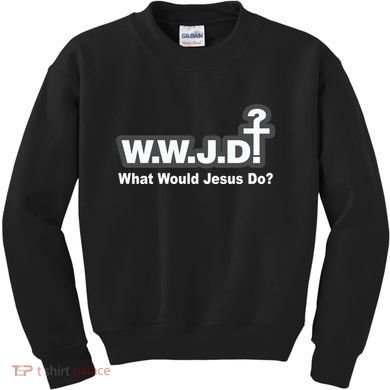 What Would Jesus Do WWJD? Kids Sweatshirt