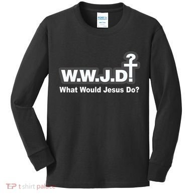 What Would Jesus Do WWJD? Kids Long Sleeve Shirt