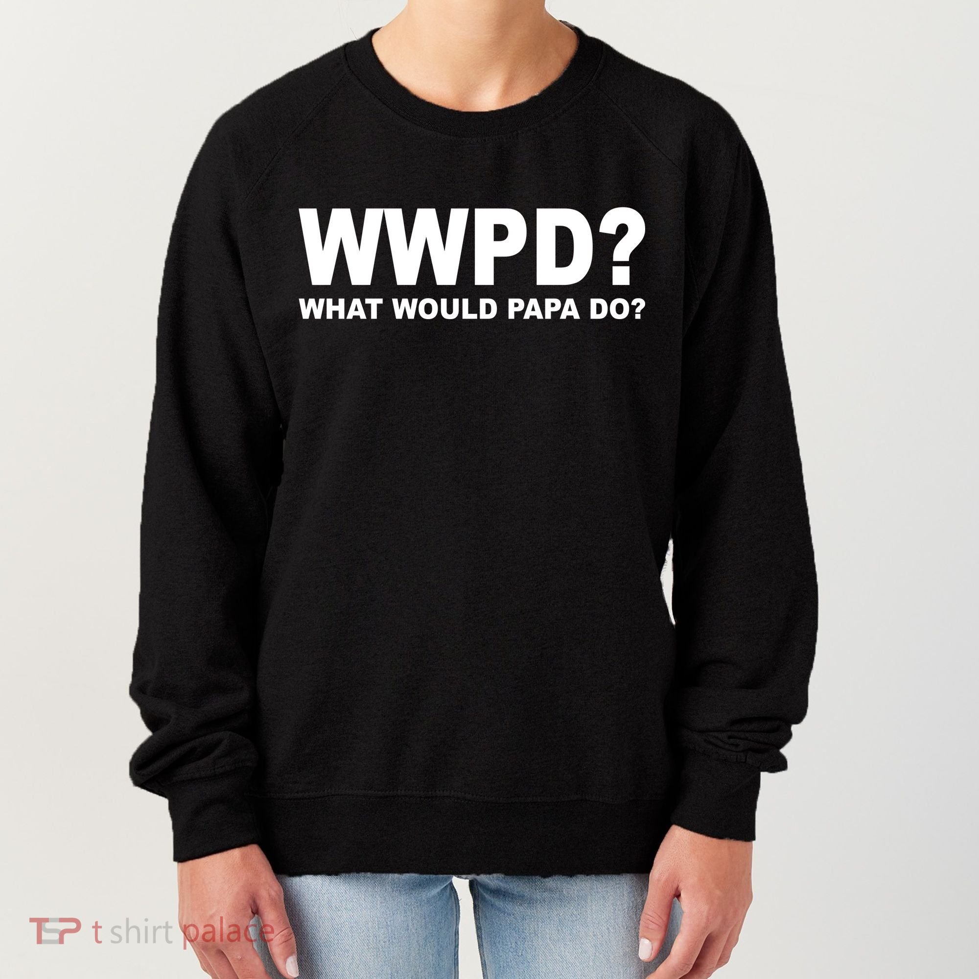 What Would Papa Do? WWPD Women's Sweatshirt