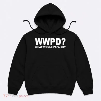 What Would Papa Do? WWPD Hoodie