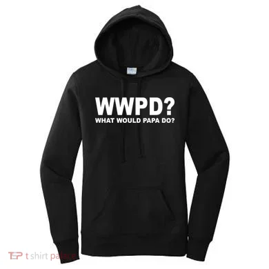 What Would Papa Do? WWPD Women's Hoodie