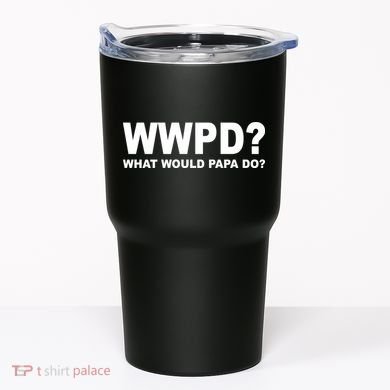 What Would Papa Do? WWPD Tumbler