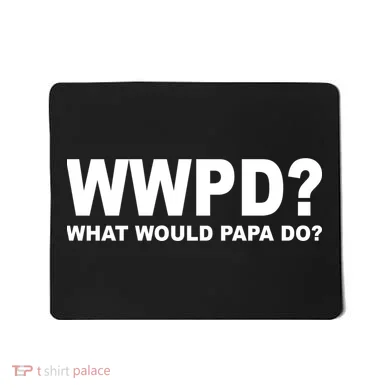 What Would Papa Do? WWPD Mousepad