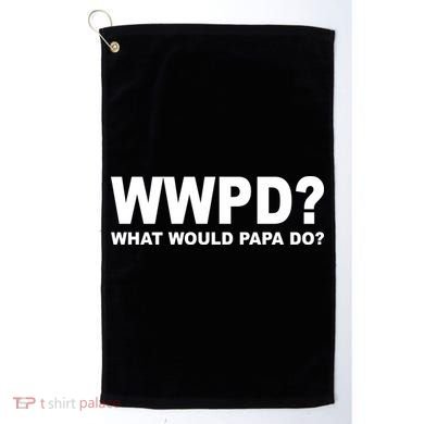 What Would Papa Do? WWPD Golf Towel