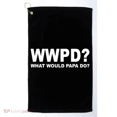 What Would Papa Do? WWPD Golf Towel
