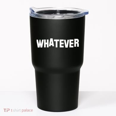 Whatever Tumbler
