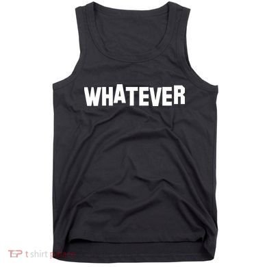 Whatever Tank Top