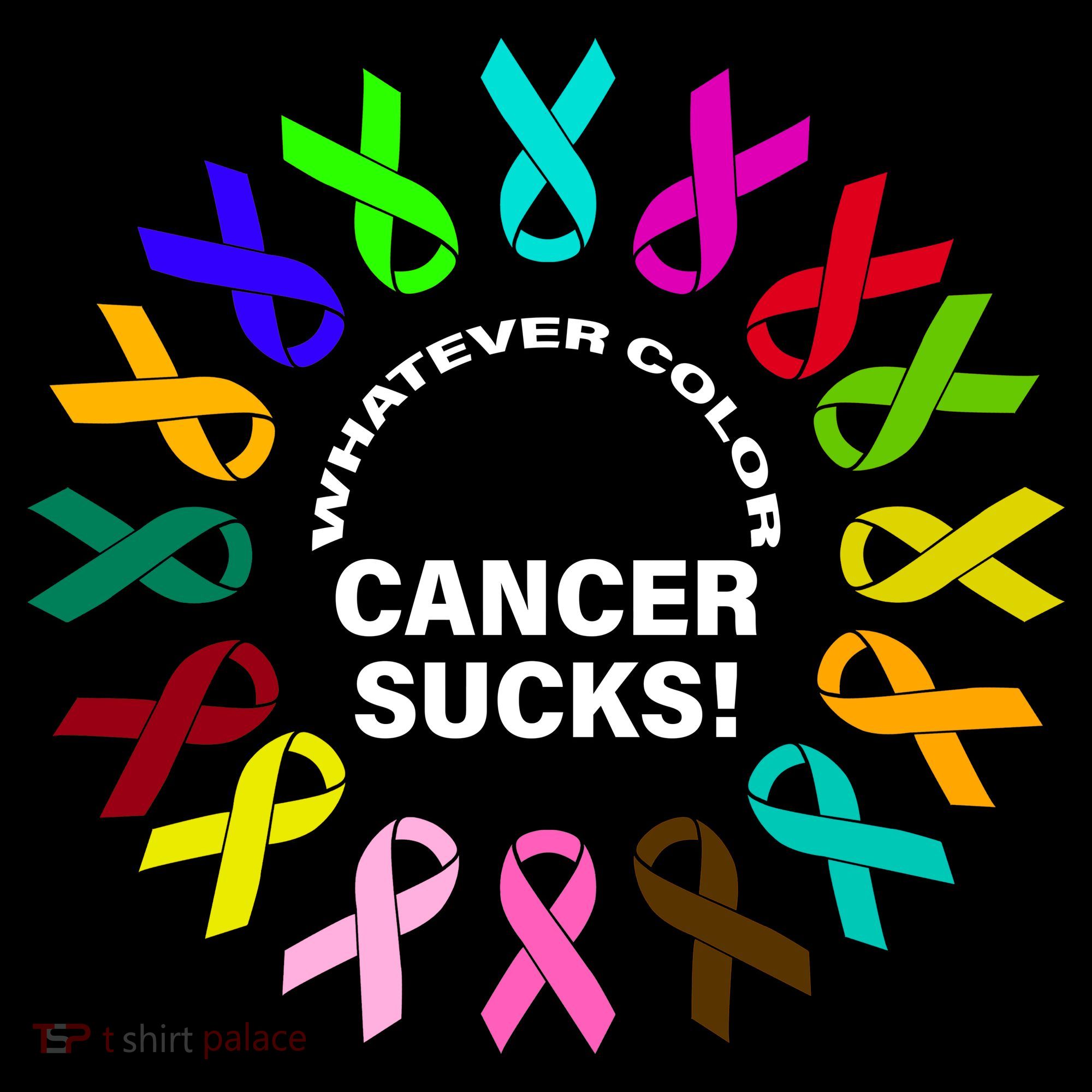 Whatever Color Cancer Sucks! T-Shirt