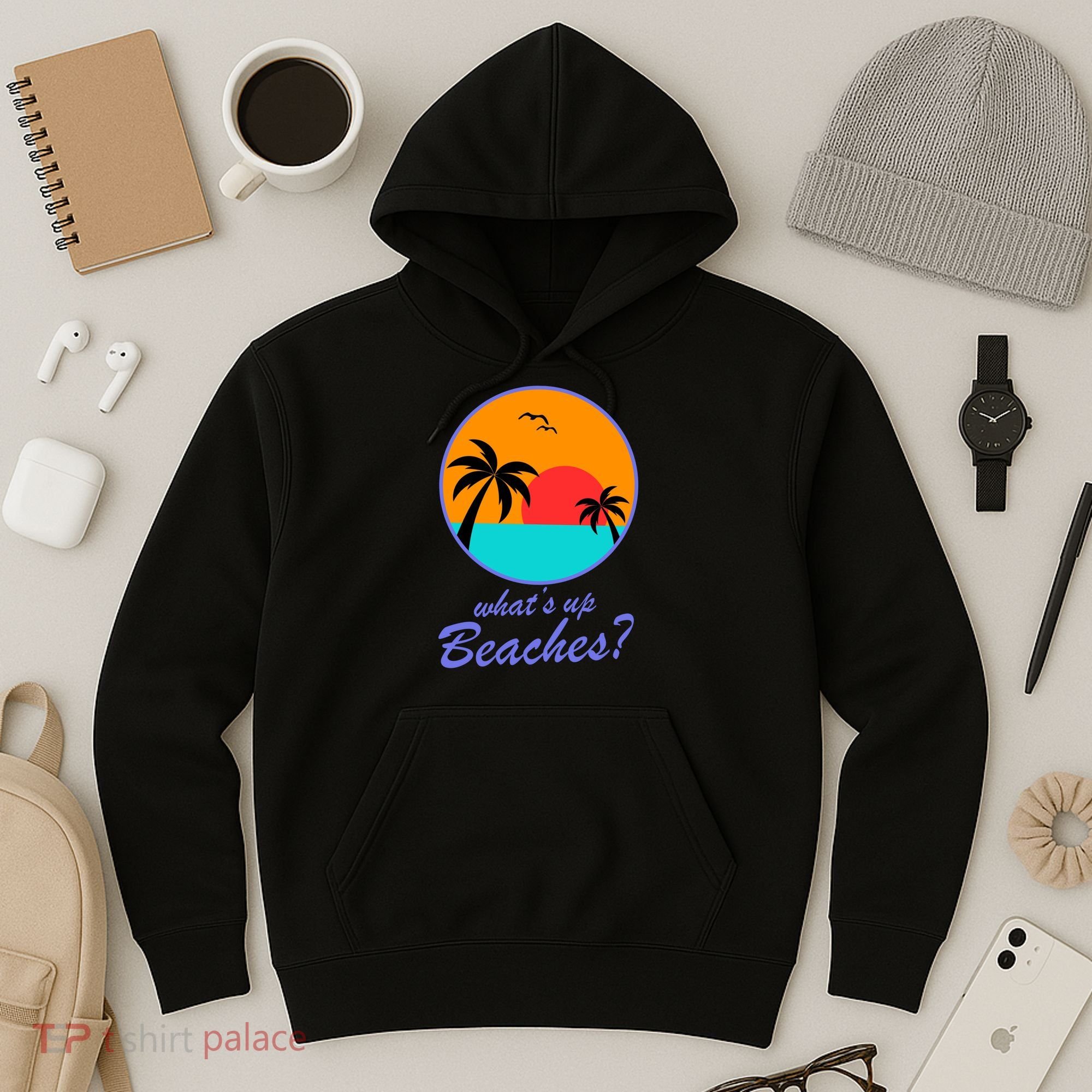 What's Up Beaches? Hoodie