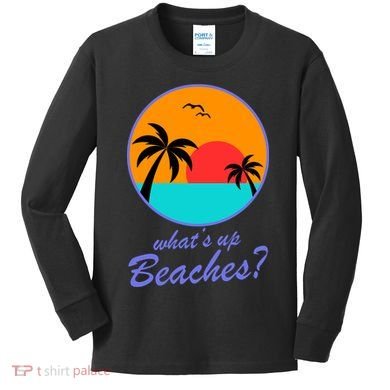 What's Up Beaches? Kids Long Sleeve Shirt