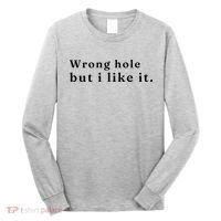 Wrong Hole But I Like It Funny Long Sleeve Shirt thumb 0