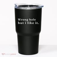 Wrong Hole But I Like It Funny Tumbler thumb 0