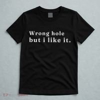 Wrong Hole But I Like It Funny Sayings Adult Humor T-Shirt thumb 5