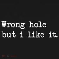 Wrong Hole But I Like It Funny Sayings Adult Humor Women's Hoodie thumb 2