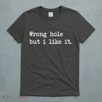 Wrong Hole But I Like It Funny Sayings Adult Humor T-Shirt thumb 5
