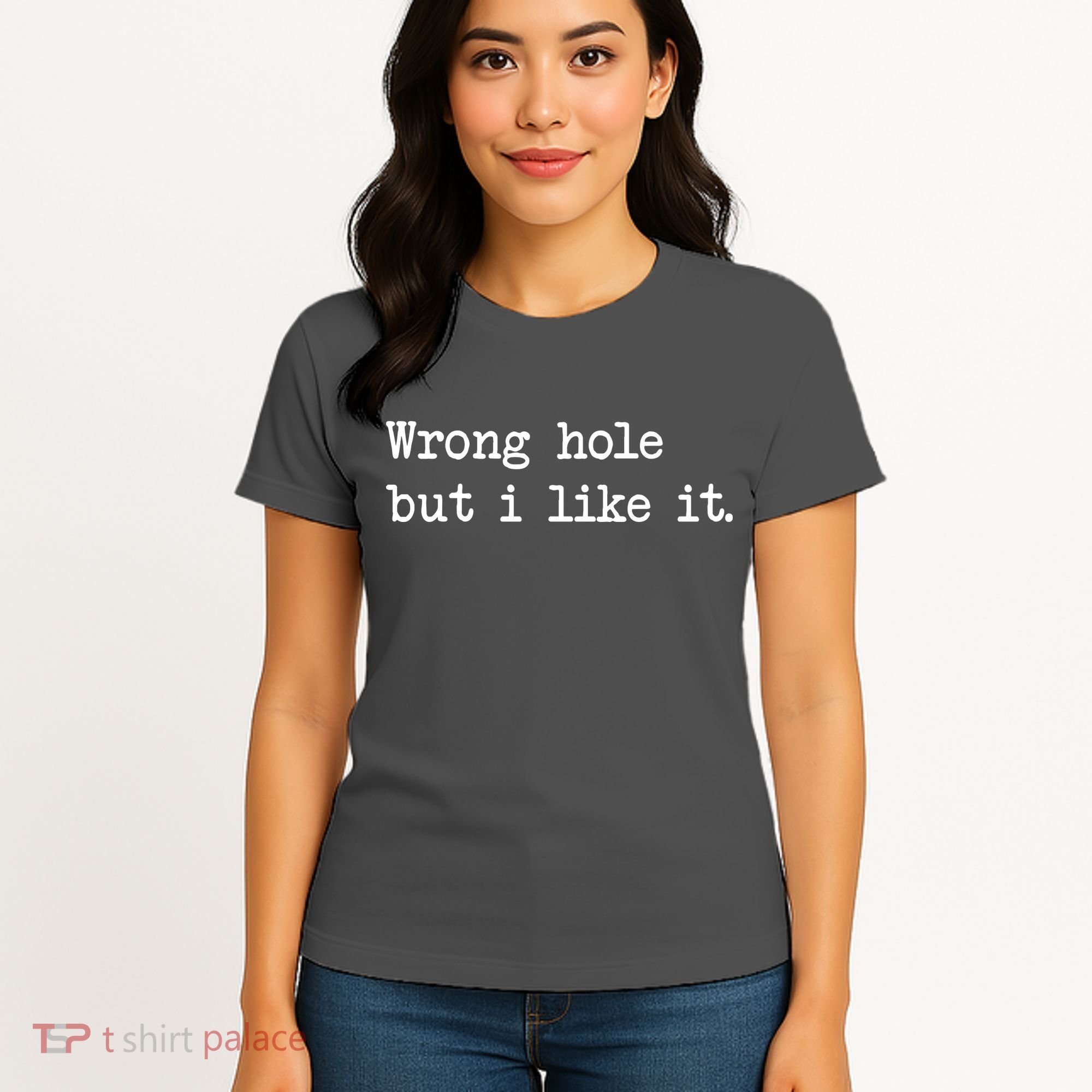 Wrong Hole But I Like It Funny Sayings Adult Humor Women's T-Shirt