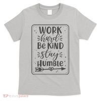 Work Hard Be Kind Stay Humble T-Shirt thumb 0