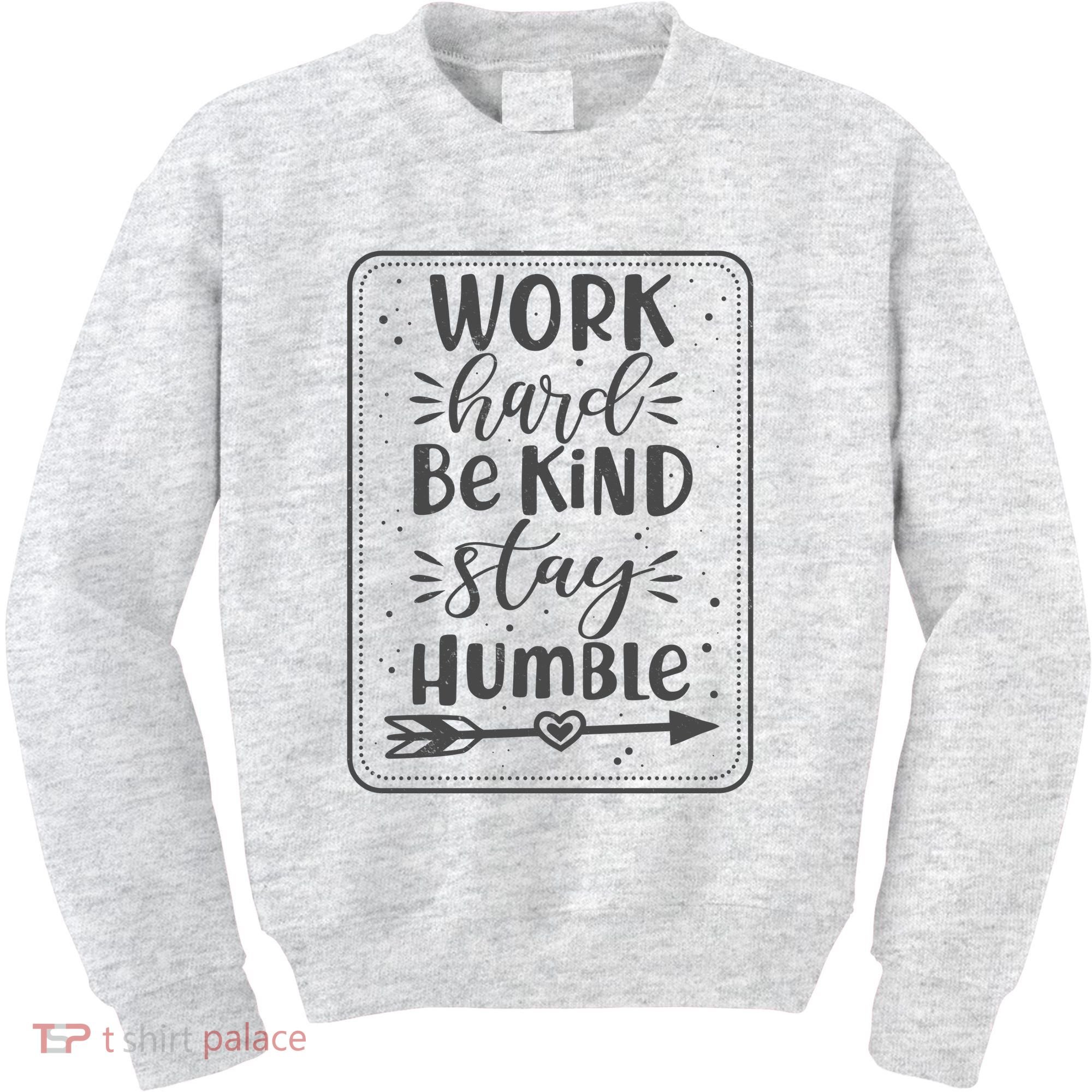 Work Hard Be Kind Stay Humble Kids Sweatshirt