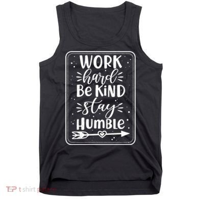 Work Hard Be Kind Stay Humble Tank Top