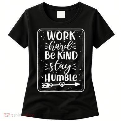 Work Hard Be Kind Stay Humble Women's T-Shirt