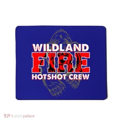 Wildland Hotshot Crew Fire Rescue Departt Fire Uniform Gift Mousepad