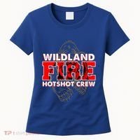 Wildland Hotshot Crew Fire Rescue Departt Fire Uniform Gift Women's T-Shirt thumb 0