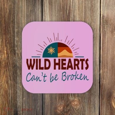 Wild Hearts CanT Be Broken Coaster