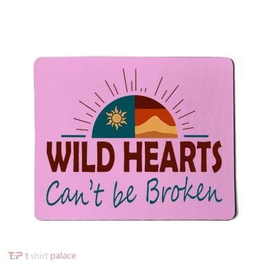 Wild Hearts CanT Be Broken Mousepad