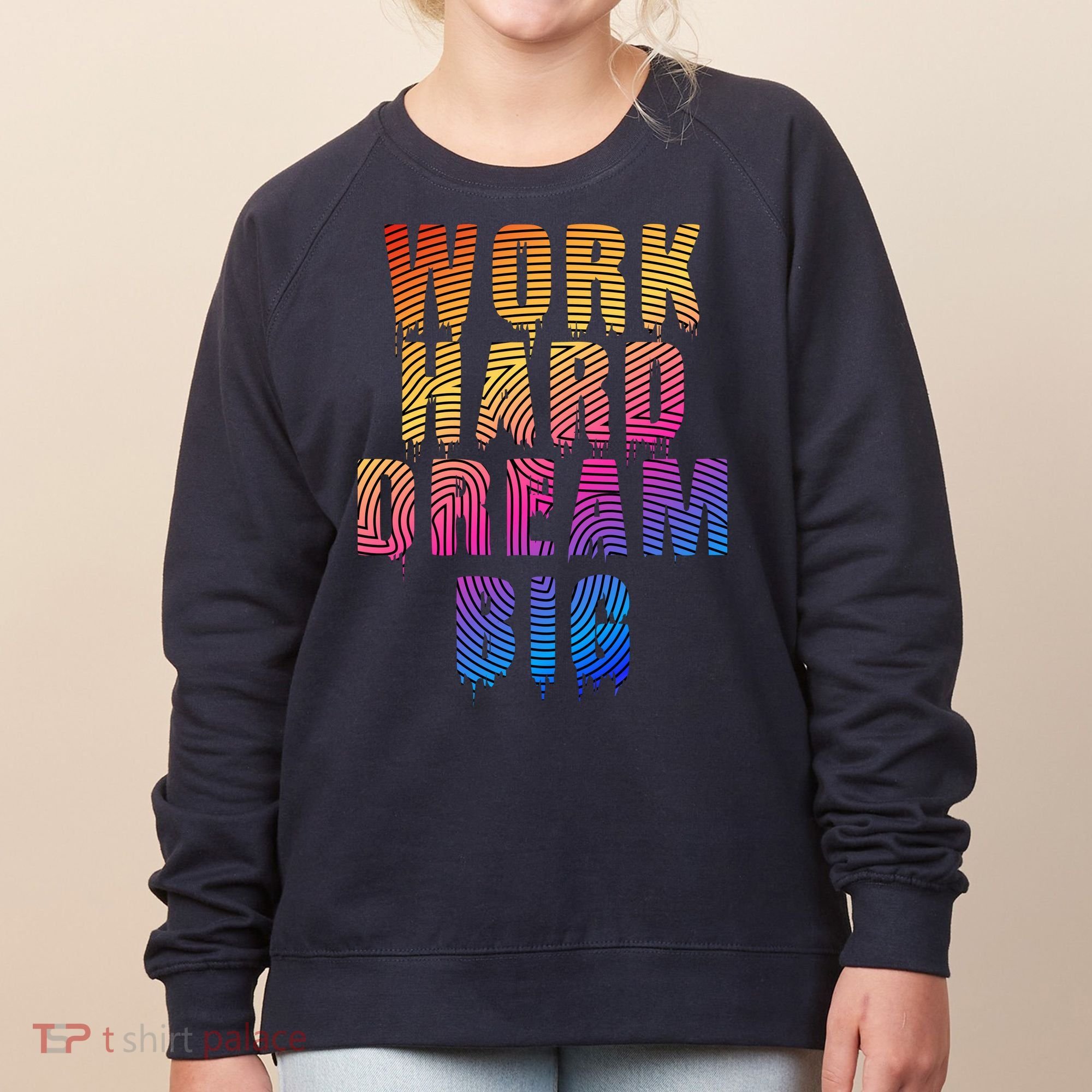 Work Hard Dream Big Inspirational Women's Sweatshirt