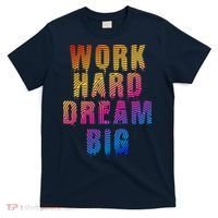Work Hard Dream Big Inspirational T-Shirt thumb 0