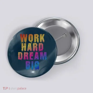 Work Hard Dream Big Inspirational Button