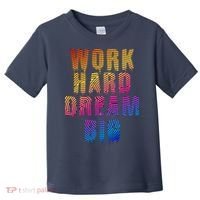 Work Hard Dream Big Inspirational Toddler T-Shirt thumb 0