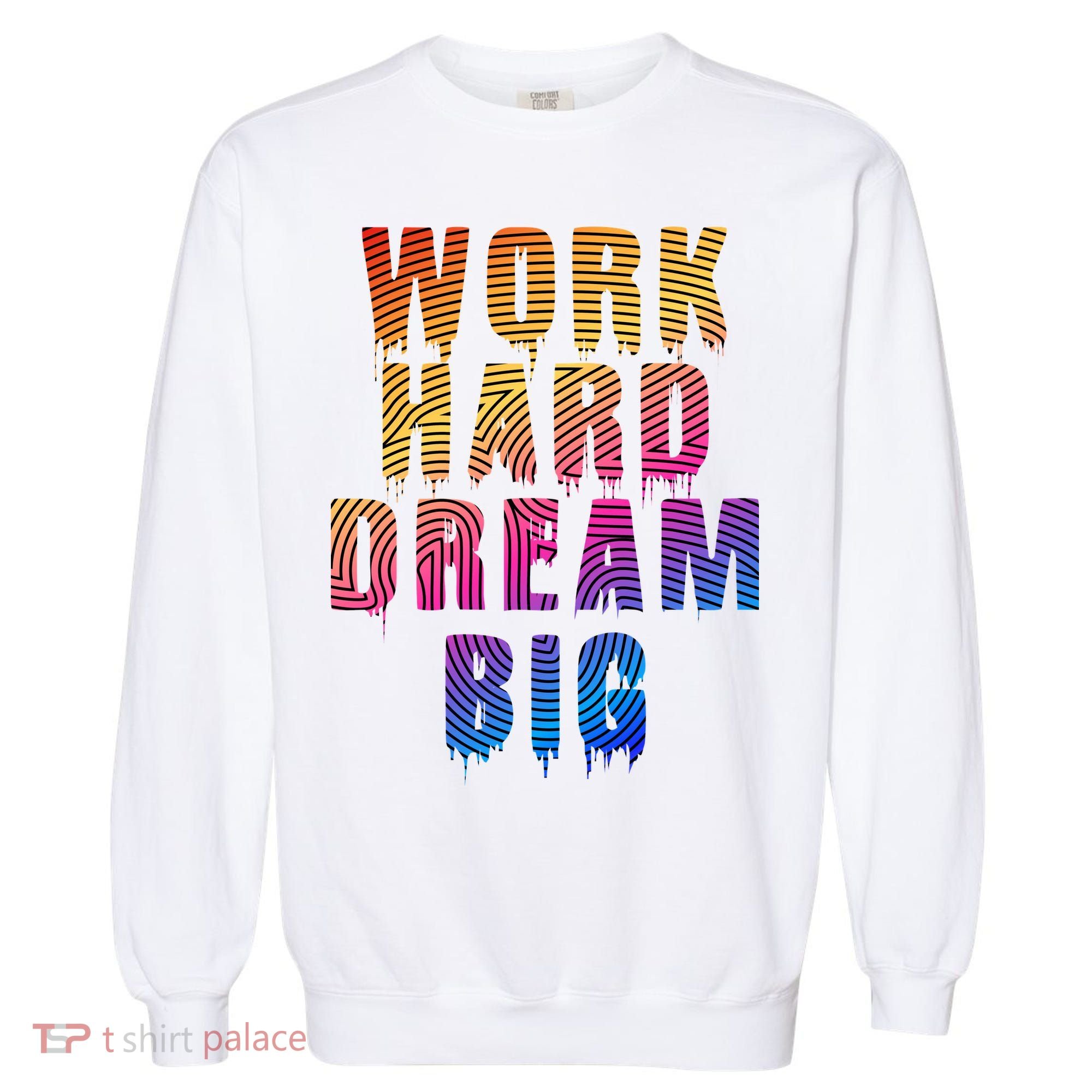 Work Hard Dream Big Inspirational Garment-Dyed Sweatshirt