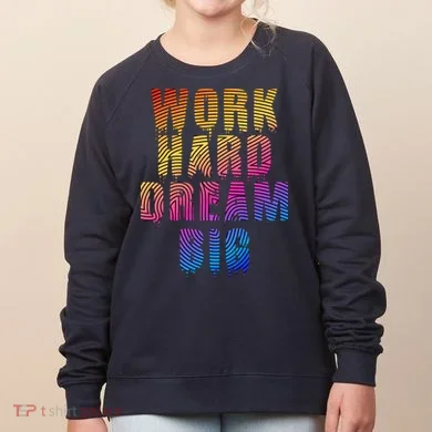 Work Hard Dream Big Women's Sweatshirt