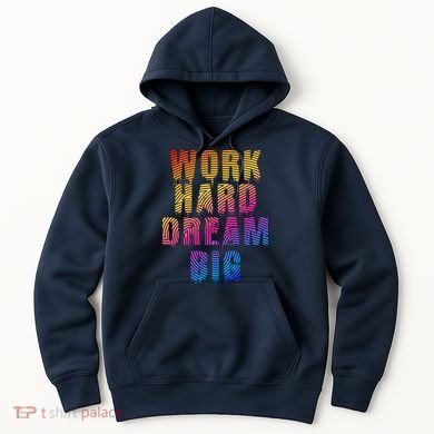 Work Hard Dream Big Hoodie